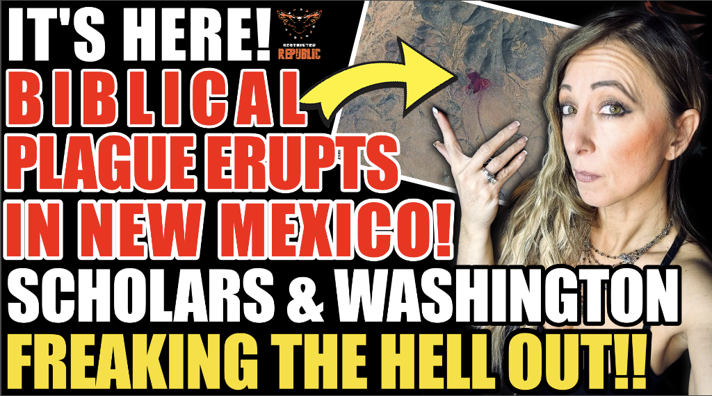 It’s Here! Biblical Plague Erupts in New Mexico! Scholars & Washington Freaking The Hell Out! 